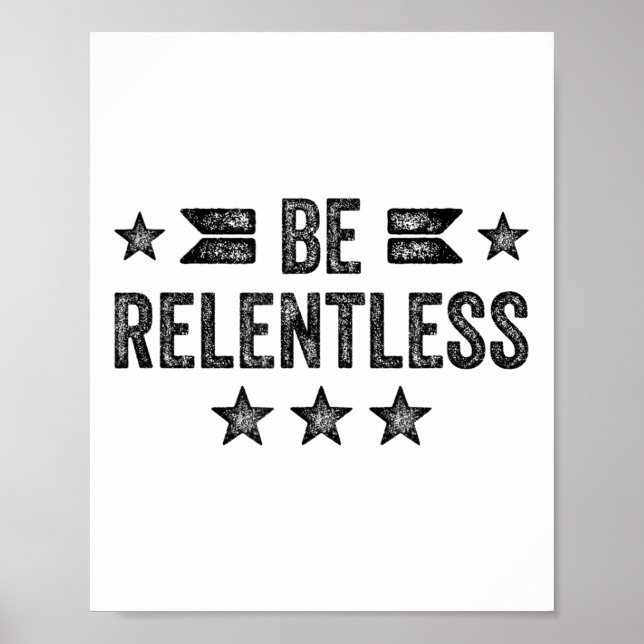 Affiche Be Relentless Insrational Motivational Never Giver (Devant)