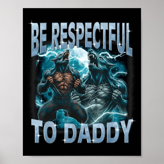 Affiche Be Respectful To Daddy Alpha Wolf Werewolf Meme Fu (Devant)