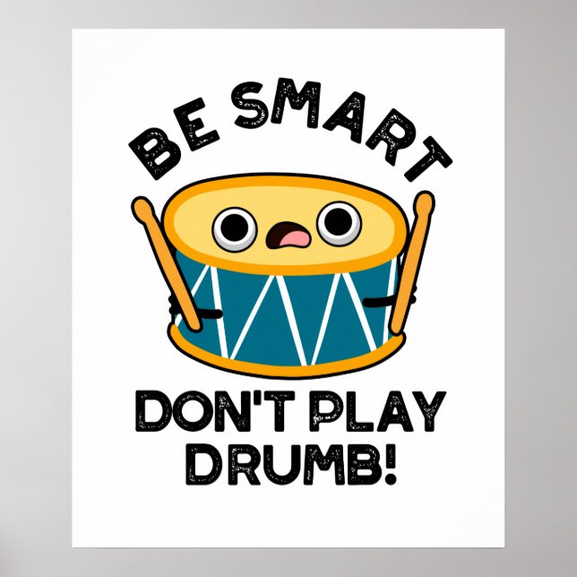 Affiche Be Smart Don't Play Drumb Funny Drummer Drum Pun (Devant)