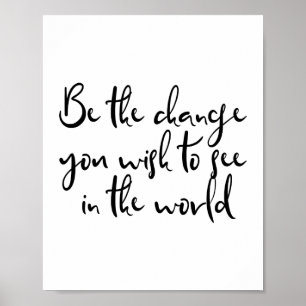 Affiche Be The Change You Wish To See In The World