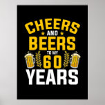 Affiche Beer Drinker Cheers And Beers To My 60 Years Birth<br><div class="desc">Beer Drinker Cheers And Beers To My 60 Years Birth</div>