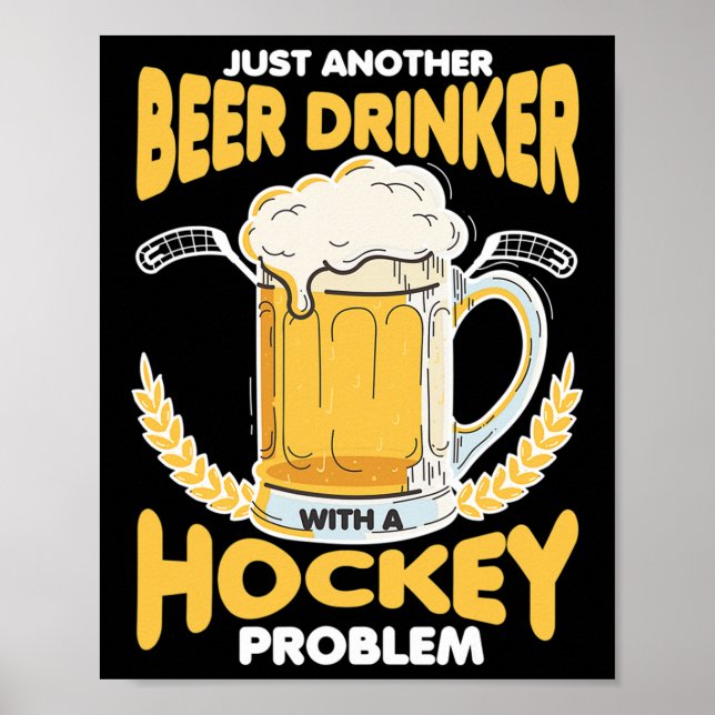 Affiche Beer Drinker With A Hockey Problem Alcohol Drinkin (Devant)