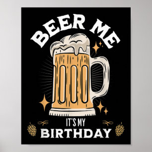 Affiche Beer Me C'Est Mon Anniversaire Drôle Citation De B