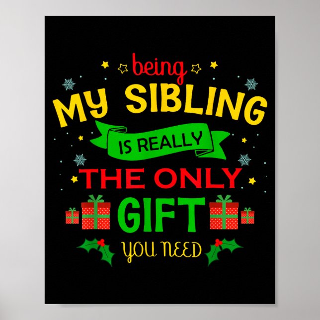 Affiche Being My Sibling Is Really The Only Gift You Need  (Devant)
