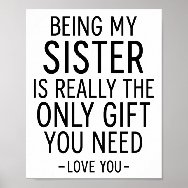 Affiche Being My Sister Is the Only Gift You Need Design  (Devant)