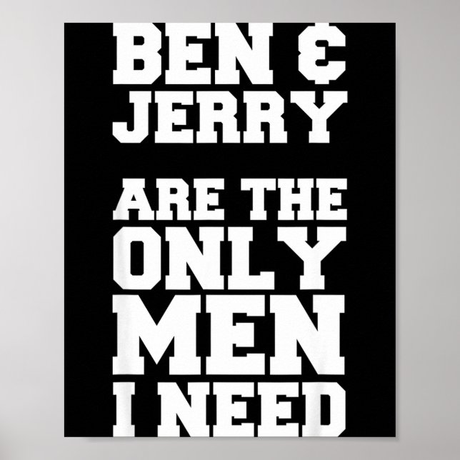 Affiche Ben &amp; Jerry Are The Only Men I Need  (Devant)