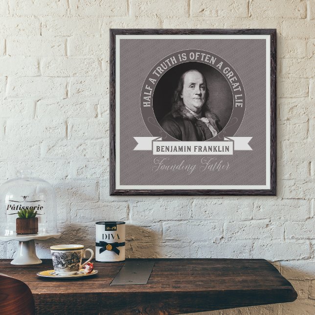 Affiche Ben Franklin : Une demi-vérité est souvent un gran (Créateur téléchargé)