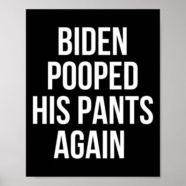 Affiche Biden a encore chié dans son pantalon - Anti Joe B (Devant)