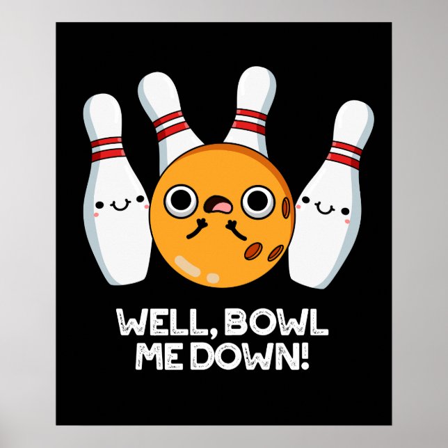 Affiche Bien Bowl Me Down Funny Bowling Pun Dark BG (Devant)