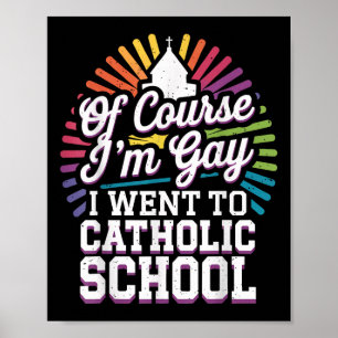 Affiche Bien Sûr Je Suis Gay Je Suis Allé À L'École Cathol