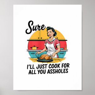 Affiche Bien sûr, je vais juste cuisiner pour toutes les d