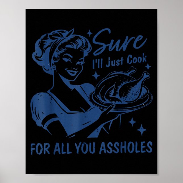 Affiche Bien sûr, je vais juste cuisiner pour toutes vos f (Devant)