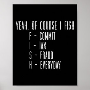 Affiche Bien sûr que je pêche, je commets une fraude fisca
