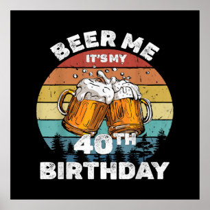 Affiche Bière pour moi, c'est mon 40e anniversaire