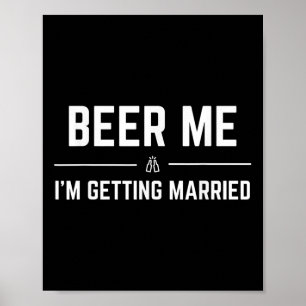 Affiche Bière pour moi, je me marie, homme drôle, marié, e