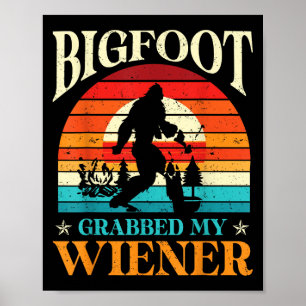 Affiche Bigfoot A Attrapé Mon Wiener Drôle Sasquatch Blagu