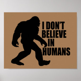 Affiche Bigfoot drôle - Je ne crois pas en l'Homme
