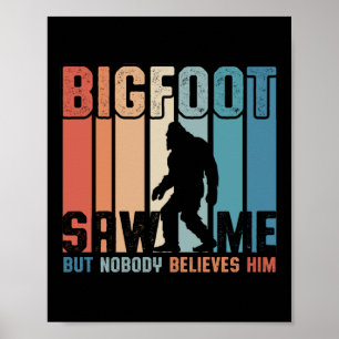 Affiche Bigfoot Saw Me But Nobody Believes Him