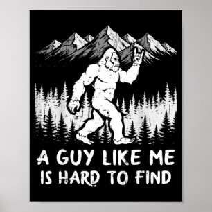 Affiche Bigfoot Un gars comme c'est dur à trouver drôle Sa