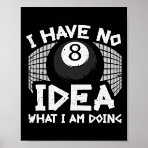 Affiche Billard Drôle Je N'Ai Aucune Idée Ce Que Je Fais