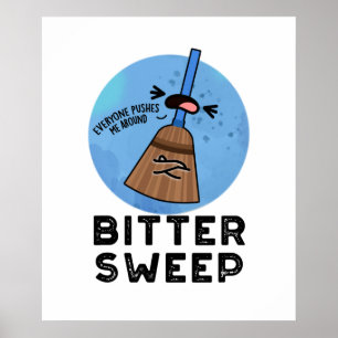 Affiche Bitter Sweet Funny Bittersweet Broom Pun