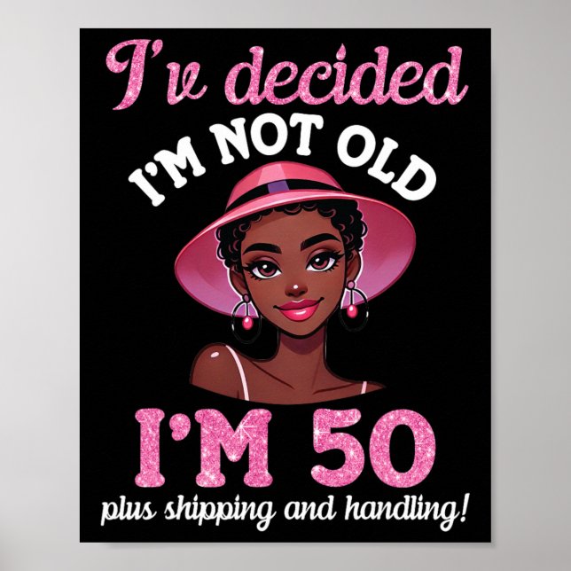 Affiche Black Girl I'm Not Old 50 Years Plus Livraison (Devant)