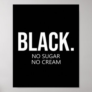 Affiche Black No Suger No Cream Black Lives Matt