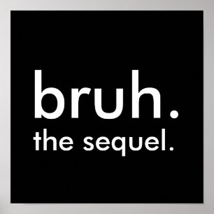 Affiche Black & White Funny Citation bruh. la suite.