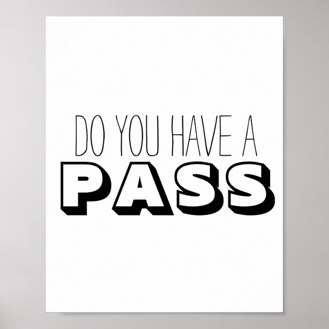 Affiche Black White Typography Do You Have a Pass (Devant)