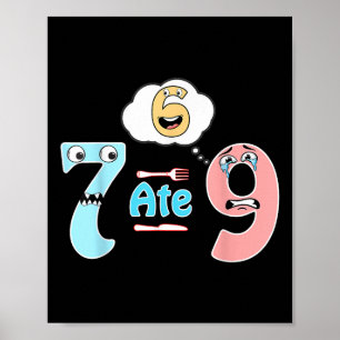 Affiche Blague de maths drôle 7 a mangé 9 Mignon 67 Mème É