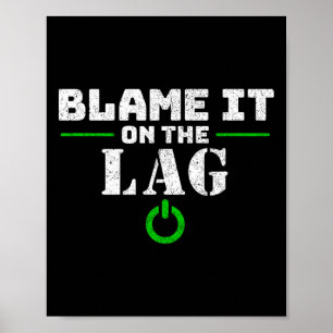 Affiche Blame It On The Lag Gaming Gift Drôle Vidéo Jeu G