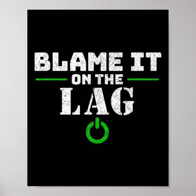 Affiche Blame It On The Lag Gaming Gift Drôle Vidéo Jeu G (Devant)