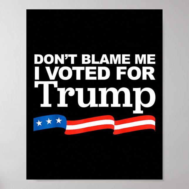 Affiche Blâmez-Moi J'Ai Voté Pour L'Élection Du Président  (Devant)