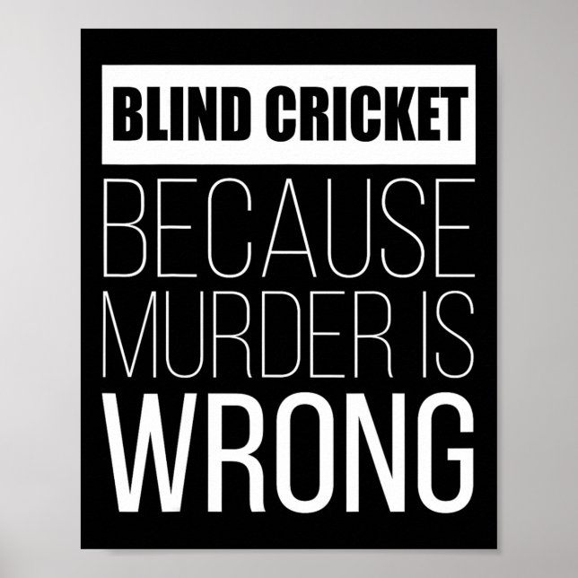Affiche Blind Cricket Because Murder Is Wrong Funny  (Devant)