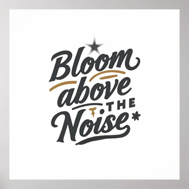 Affiche Bloom Above The Noise | Inspirational Retro  (Devant)