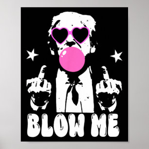 Affiche Blow Me Drôle Trump Pink Bubble Gum Donald Trump 2