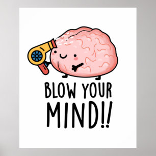 Affiche Blow Your Mind Drôle de Pun de Cerveau
