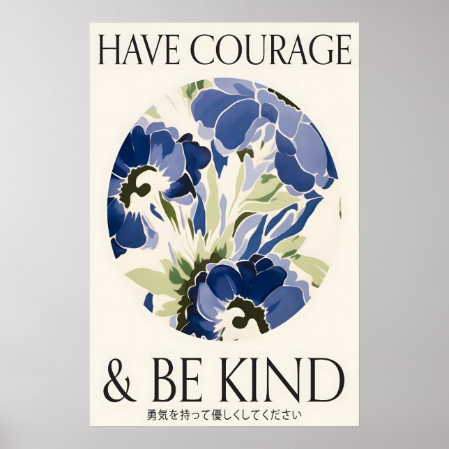 Affiche Blue Floral Print 'Have Courage and Be Kind' (Devant)