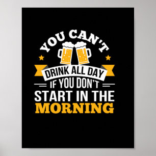 Affiche Boire De La Bière Toute La Journée Ne Commence Pas