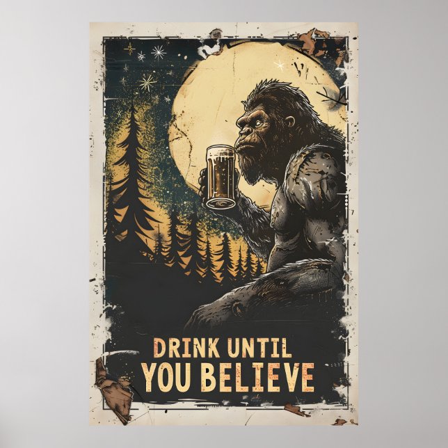 Affiche Boire Jusqu'À Ce Que Vous Croyez Bigfoot Sasquatch (Devant)