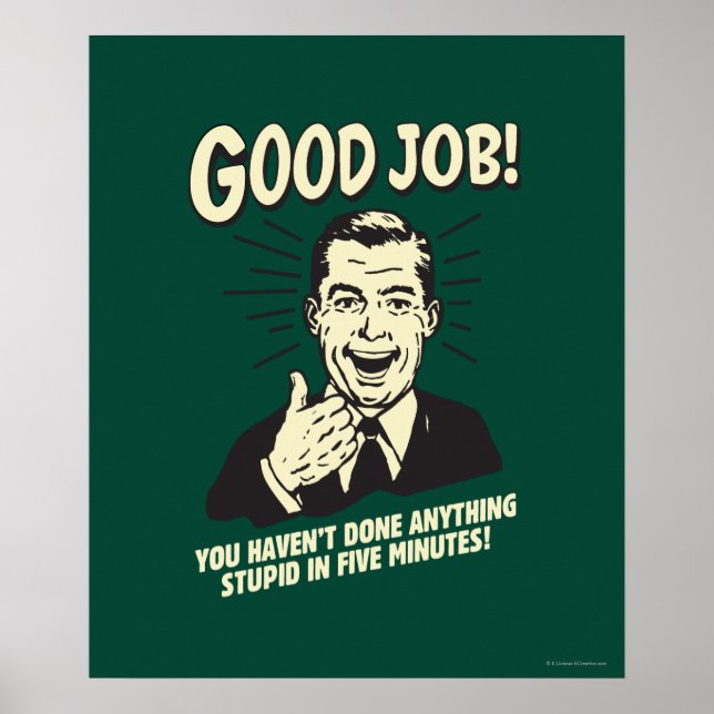 Affiche Bon Travail : Fait Tout Ce Qui Est Stupide 5 Min. (Devant)
