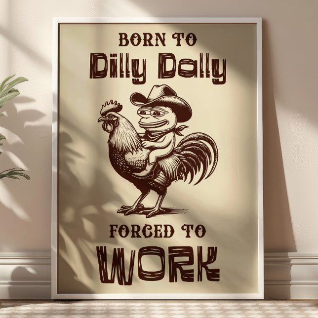 Affiche Born To Dilly Dally Forced to Work Funny Frog Meme (Créateur téléchargé)