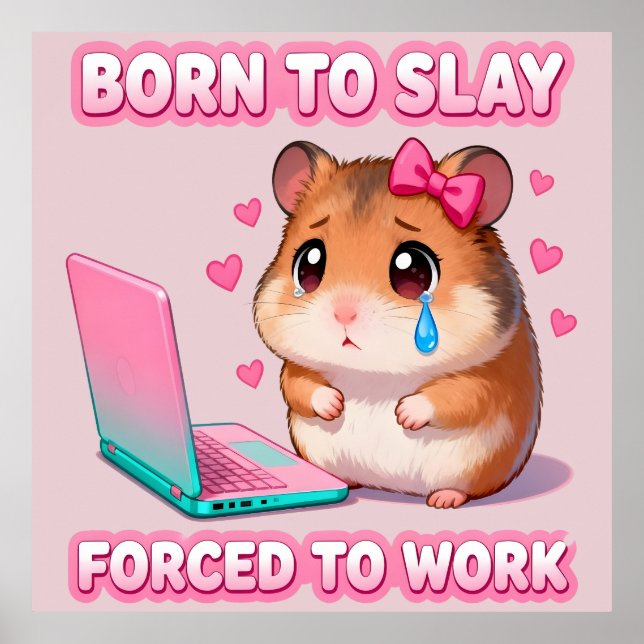 Affiche Born To Slay Forced To Work Funny Hamster Meme (Devant)