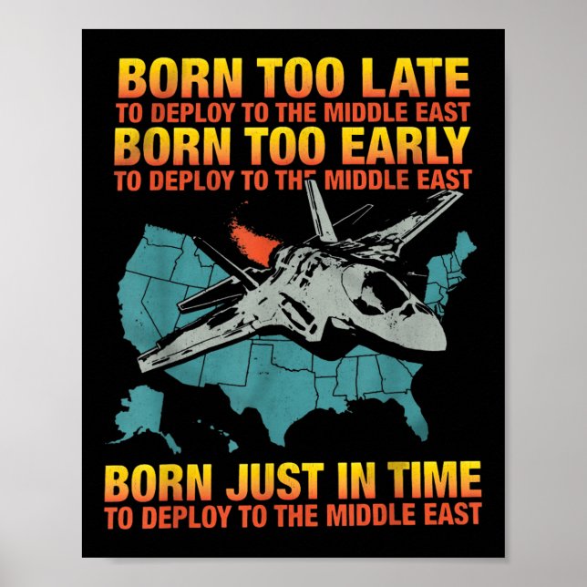Affiche Born Too Late To Deploy To The Middle East  (Devant)