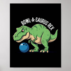 Affiche Bowl-a-saurus Rex Drôle de dinosaure Bowling Humou