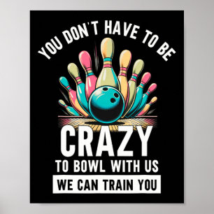 Affiche Bowling Drôle Vous n'avez pas besoin d'être fou po