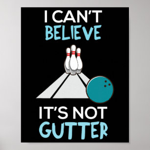 Affiche Bowling Funny Je ne peux pas croire que ce n'est p