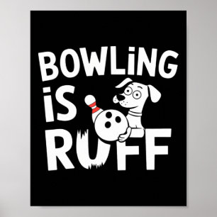 Affiche Bowling Is Ruff - Drôle Chien Et Humour De Bowling