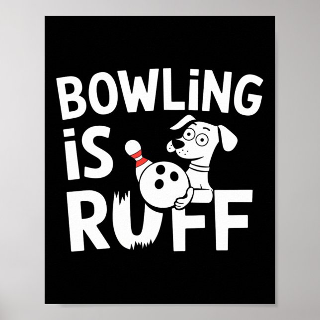 Affiche Bowling Is Ruff - Drôle Chien Et Humour De Bowling (Devant)