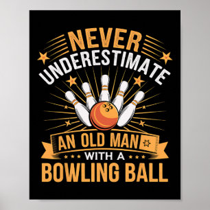 Affiche Bowling Ne Sous-Estime Jamais Un Vieux Homme Avec 